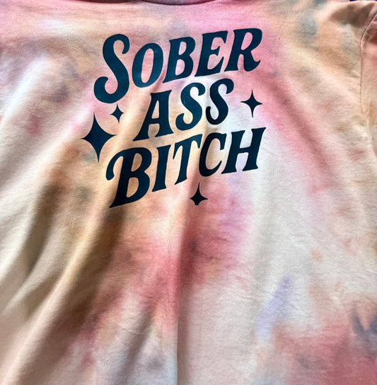 "Sober Ass Bitch" Tie-Dye Tee - multiple colors