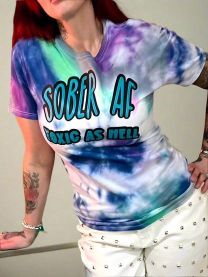 "Sober AF, Toxic As Hell" Tie-Dye Tee - more color options