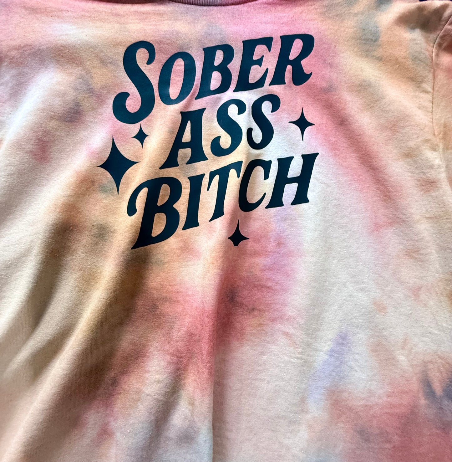 "Sober Ass Bitch" Tie-Dye Tee - multiple colors