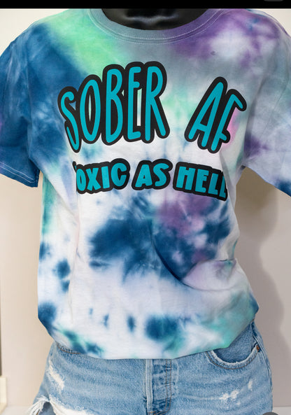 "Sober AF, Toxic As Hell" Tie-Dye Tee - more color options