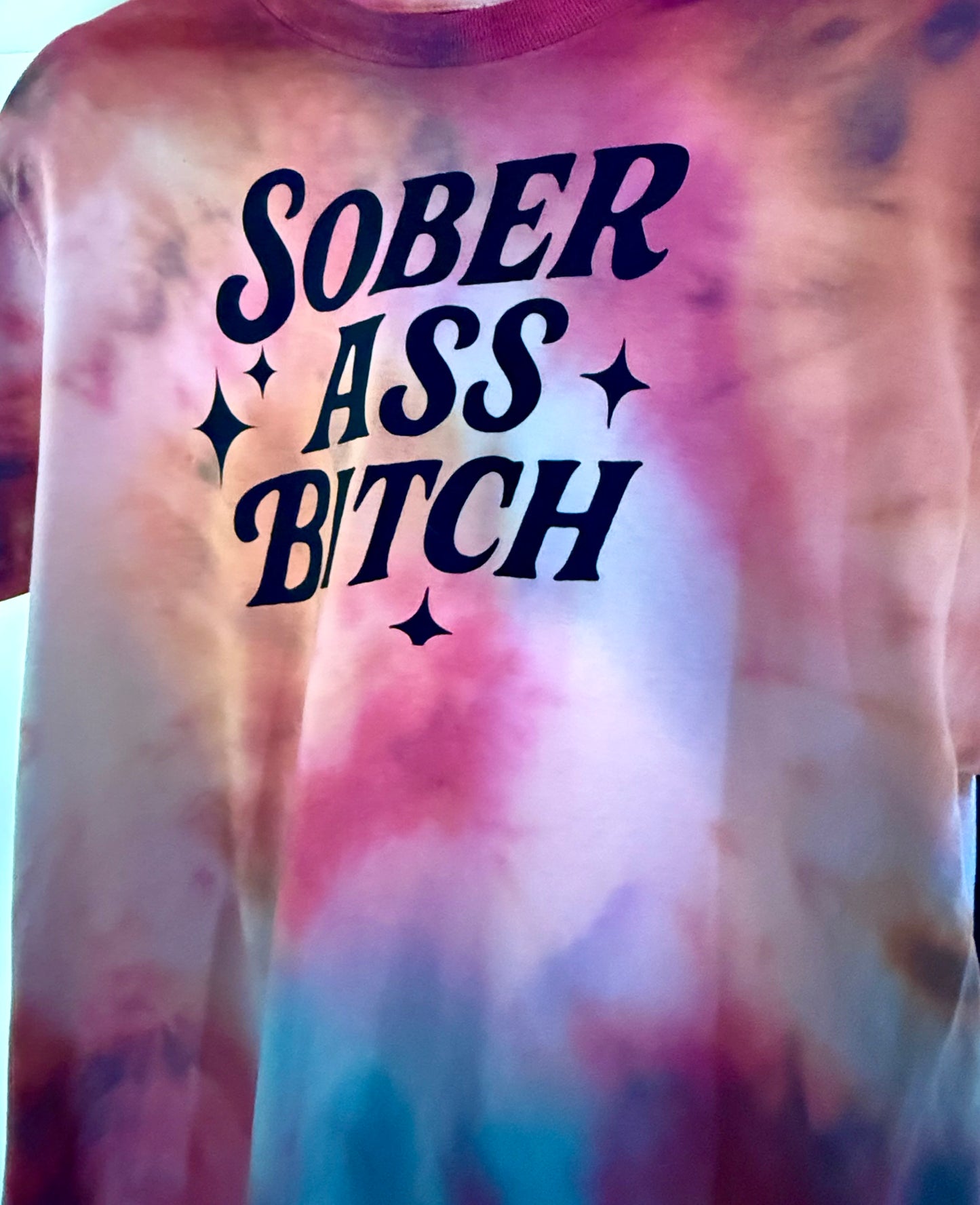 "Sober Ass Bitch" Tie-Dye Tee - multiple colors