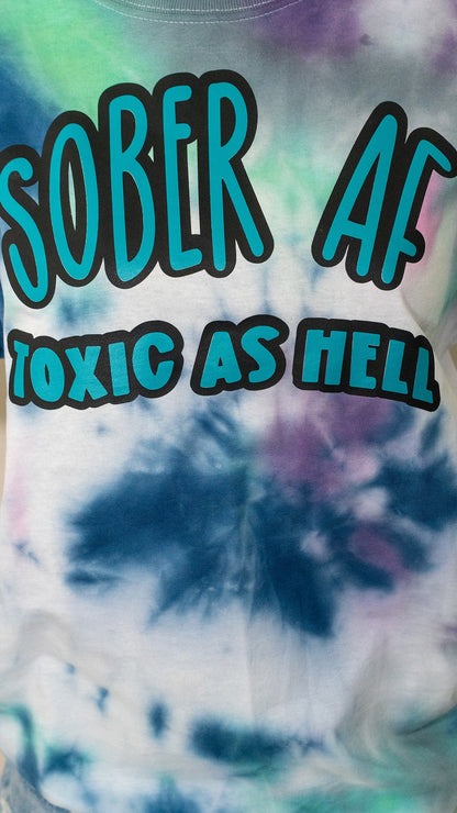 "Sober AF, Toxic As Hell" Tie-Dye Tee - more color options