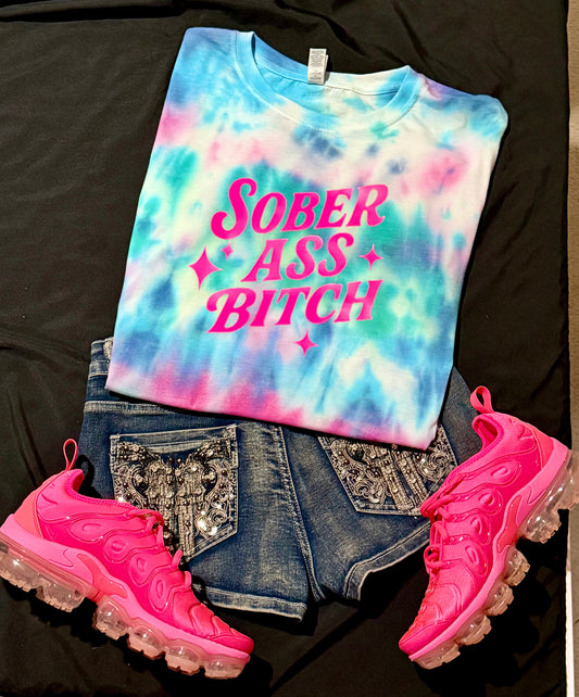 "Sober Ass Bitch" Tie-Dye Tee - multiple colors